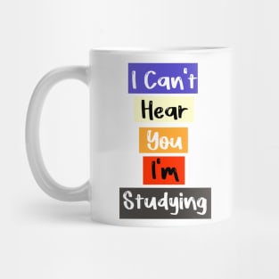 I Can't Hear You I'm studying Busy Funny studying lovers Mug